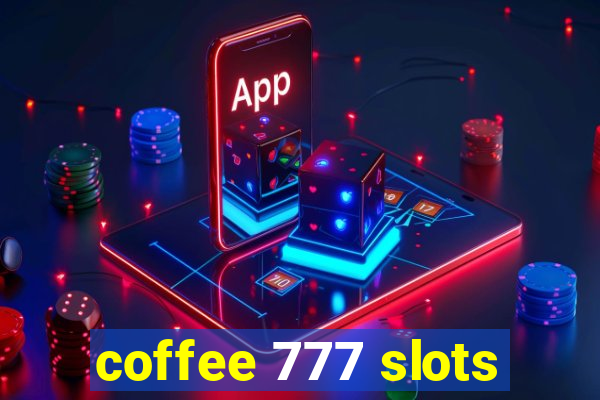 coffee 777 slots